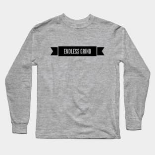 Grind never ends Long Sleeve T-Shirt